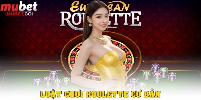 Roulette là gì? Hướng dẫn chi tiết từ A đến Z 2 Luật cơ bản trong Roulette là gì?